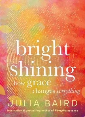 Bright Shining - Julia Baird