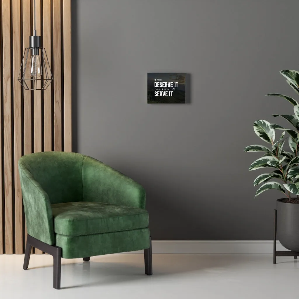 Deserve It Canvas Wall Art