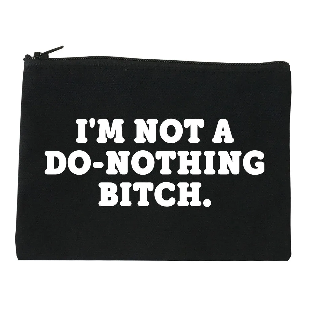 I'm Not A Do Nothing Bitch Cosmetic Makeup Bag